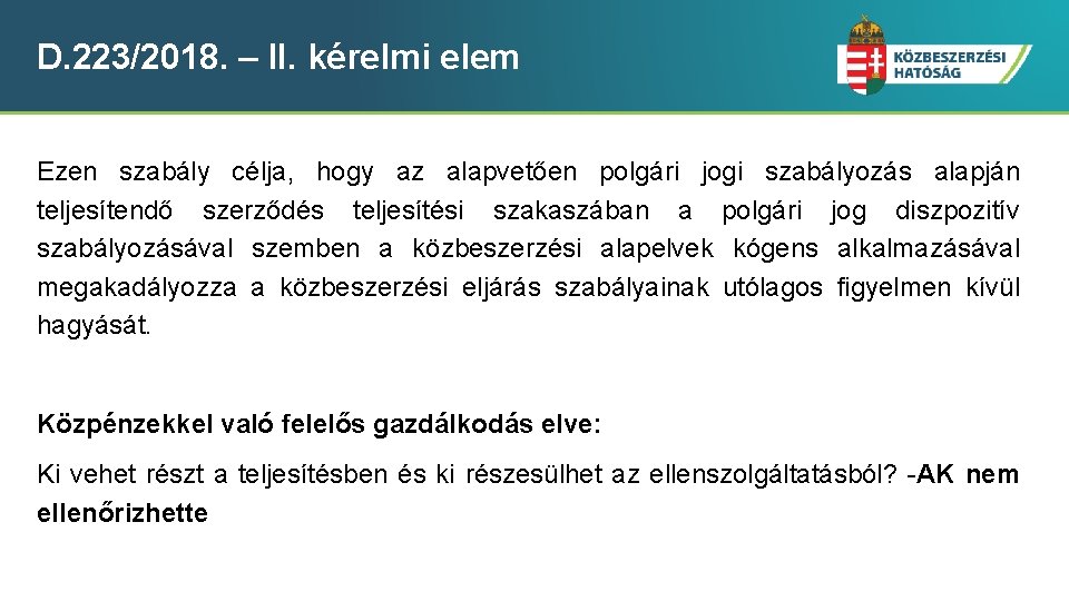 D. 223/2018. – II. kérelmi elem Ezen szabály célja, hogy az alapvetően polgári jogi