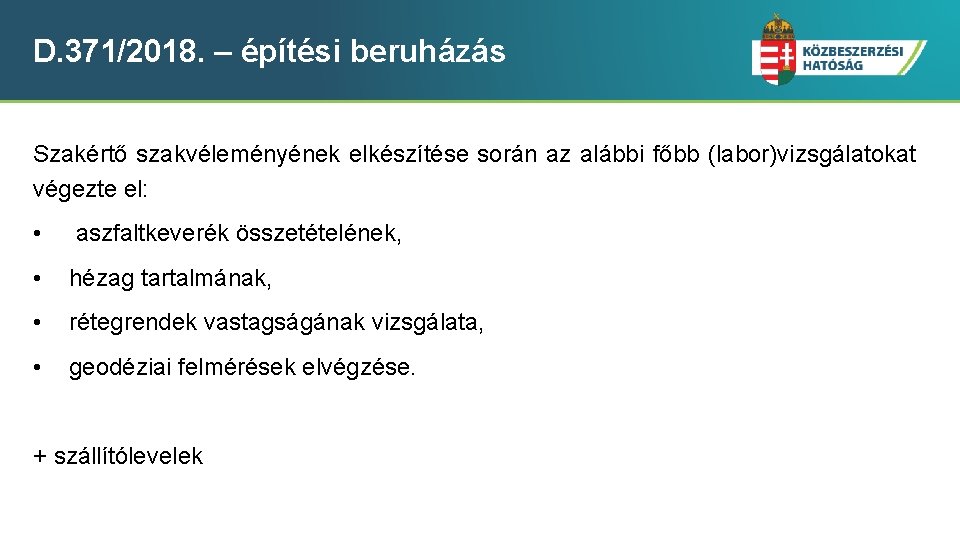 D. 371/2018. – építési beruházás Szakértő szakvéleményének elkészítése során az alábbi főbb (labor)vizsgálatokat végezte