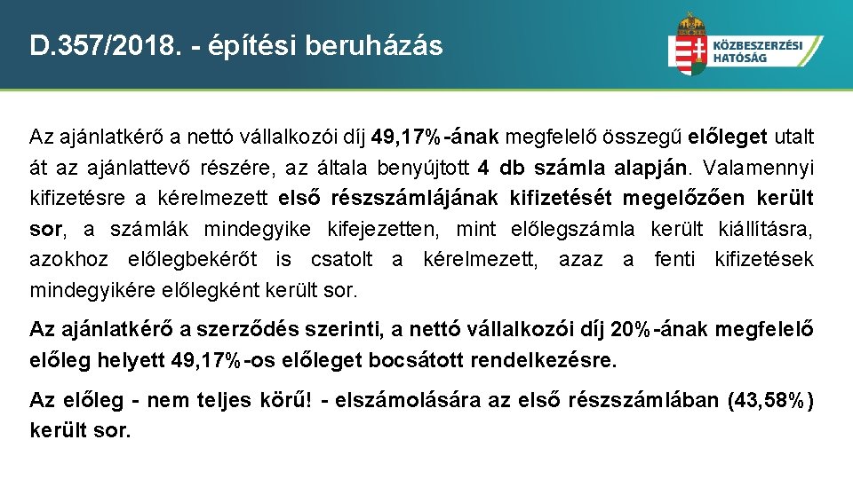 D. 357/2018. - építési beruházás Az ajánlatkérő a nettó vállalkozói díj 49, 17%-ának megfelelő