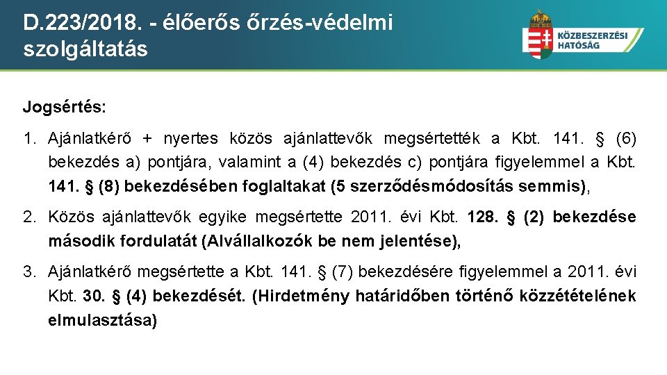 D. 223/2018. - élőerős őrzés-védelmi szolgáltatás Jogsértés: 1. Ajánlatkérő + nyertes közös ajánlattevők megsértették