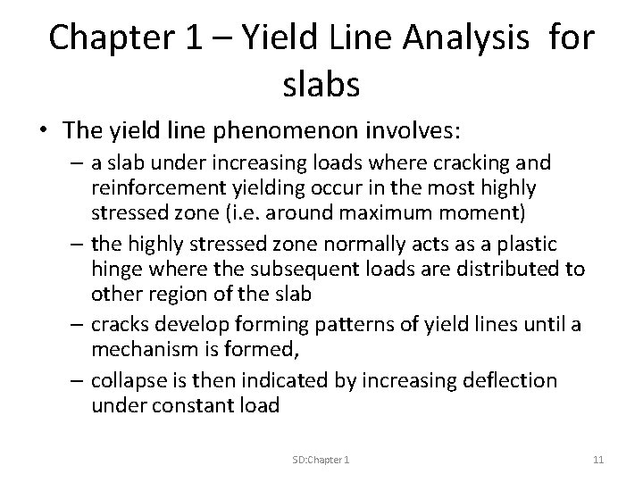 Chapter 1 – Yield Line Analysis for slabs • The yield line phenomenon involves: