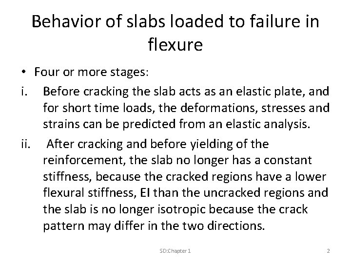 Behavior of slabs loaded to failure in flexure • Four or more stages: i.