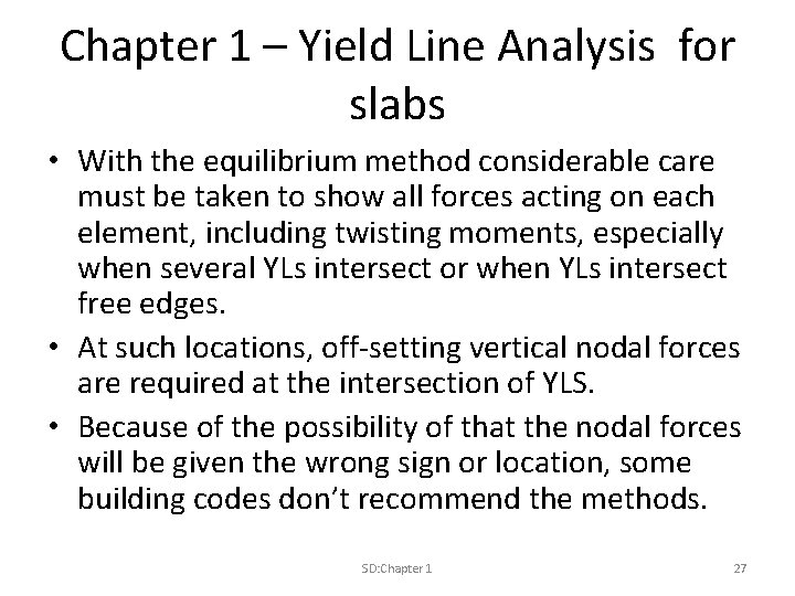 Chapter 1 – Yield Line Analysis for slabs • With the equilibrium method considerable