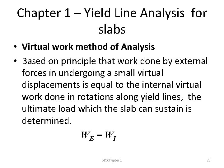 Chapter 1 – Yield Line Analysis for slabs • Virtual work method of Analysis
