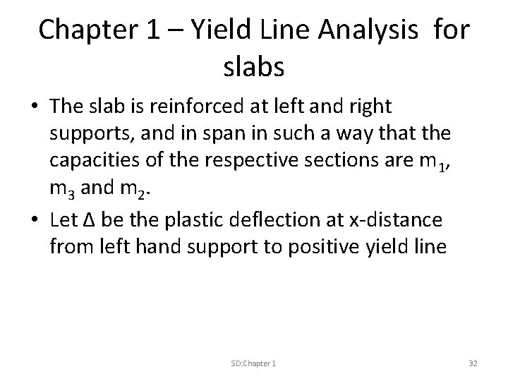 Chapter 1 – Yield Line Analysis for slabs • The slab is reinforced at
