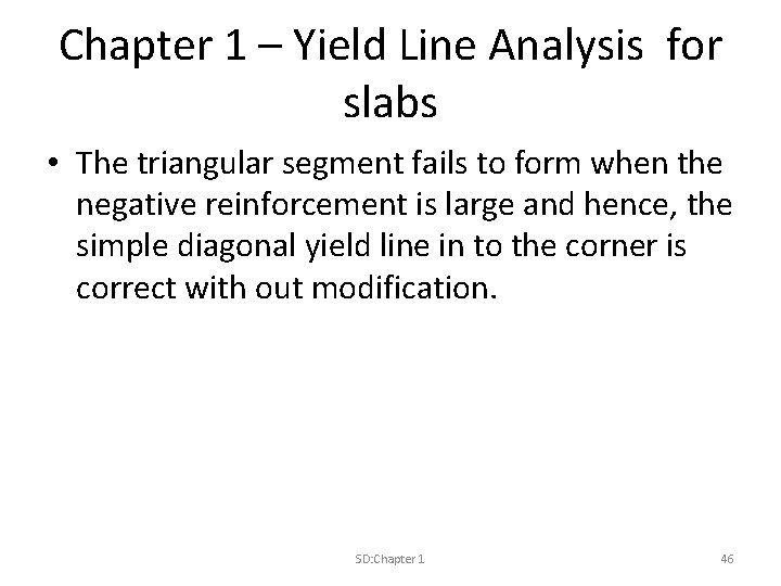 Chapter 1 – Yield Line Analysis for slabs • The triangular segment fails to