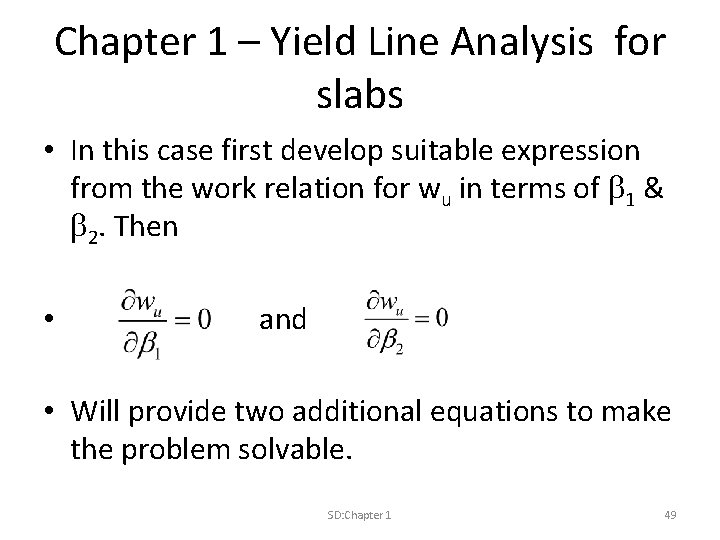 Chapter 1 – Yield Line Analysis for slabs • In this case first develop