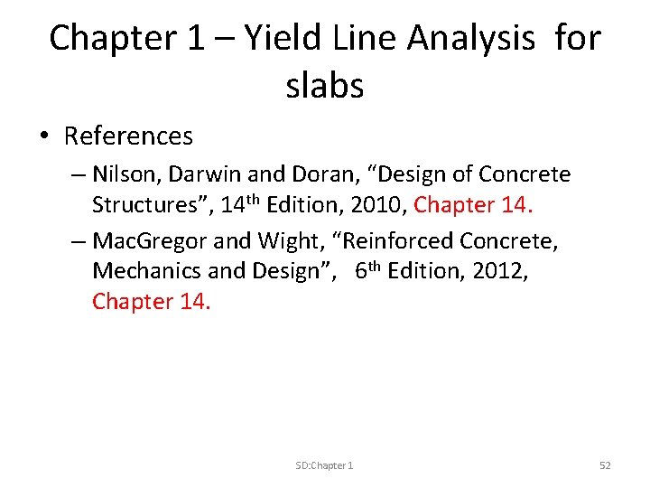 Chapter 1 – Yield Line Analysis for slabs • References – Nilson, Darwin and