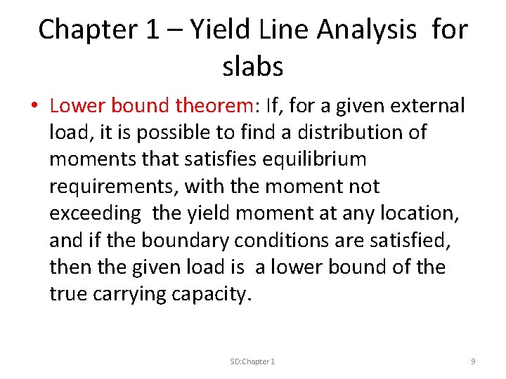 Chapter 1 – Yield Line Analysis for slabs • Lower bound theorem: If, for