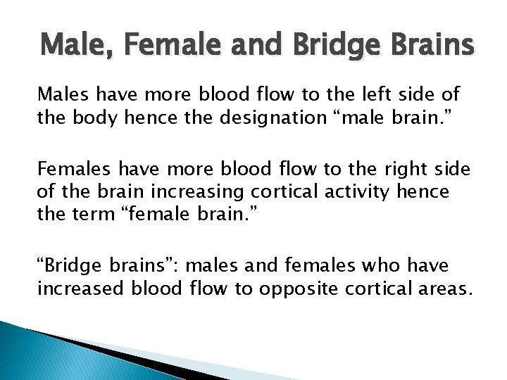 Male, Female and Bridge Brains Males have more blood flow to the left side