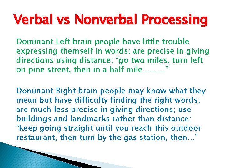 Verbal vs Nonverbal Processing Dominant Left brain people have little trouble expressing themself in