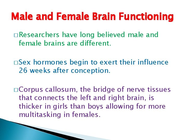 Male and Female Brain Functioning � Researchers have long believed male and female brains