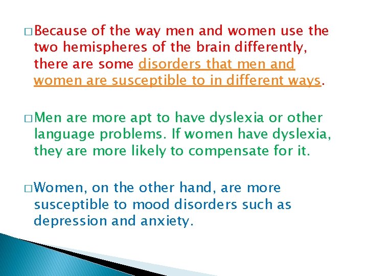 � Because of the way men and women use the two hemispheres of the