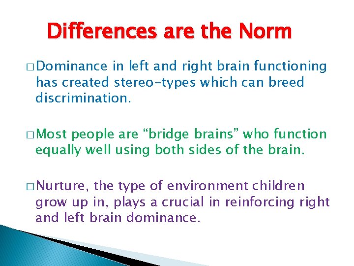 Differences are the Norm � Dominance in left and right brain functioning has created