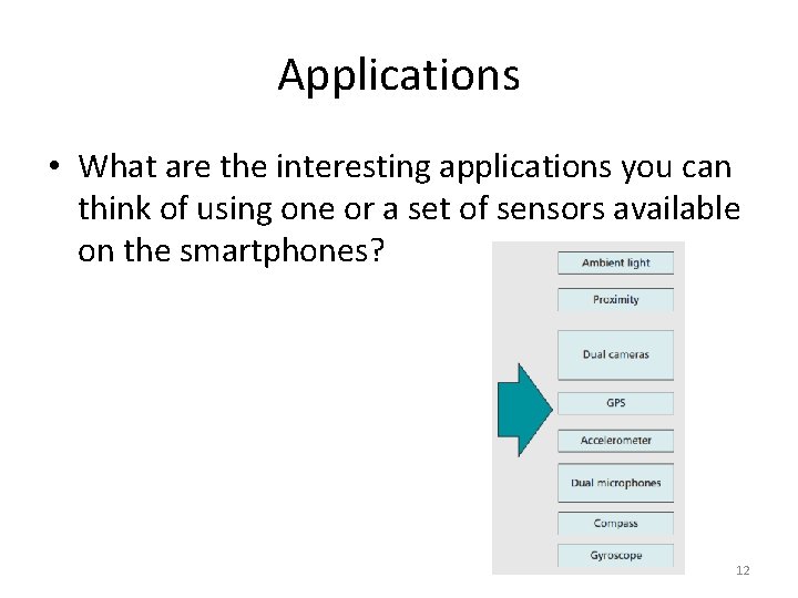 Applications • What are the interesting applications you can think of using one or