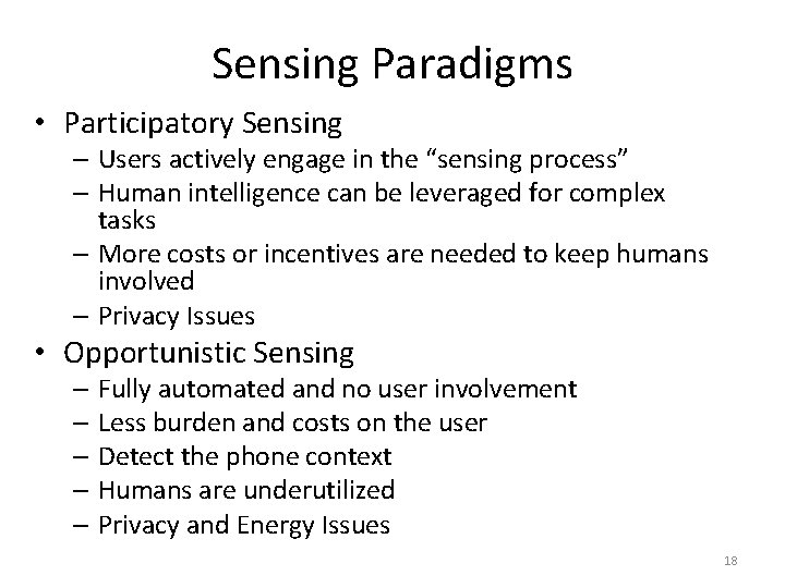 Sensing Paradigms • Participatory Sensing – Users actively engage in the “sensing process” –