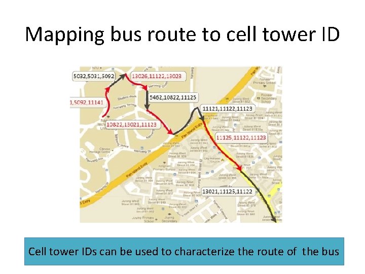 Mapping bus route to cell tower ID Cell tower IDs can be used to