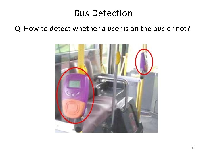 Bus Detection Q: How to detect whether a user is on the bus or