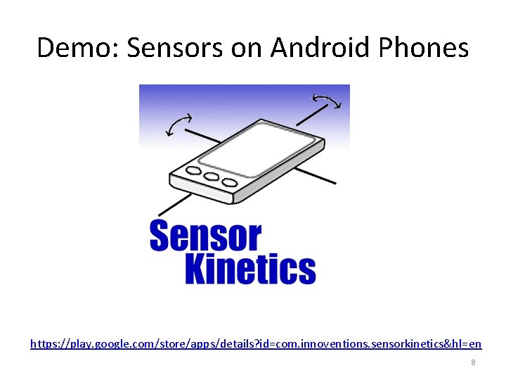 Demo: Sensors on Android Phones https: //play. google. com/store/apps/details? id=com. innoventions. sensorkinetics&hl=en 8 