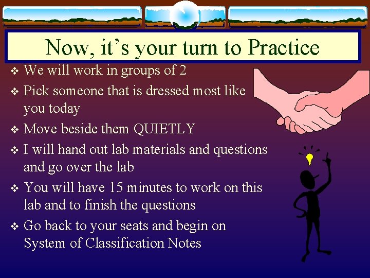 Now, it’s your turn to Practice We will work in groups of 2 v