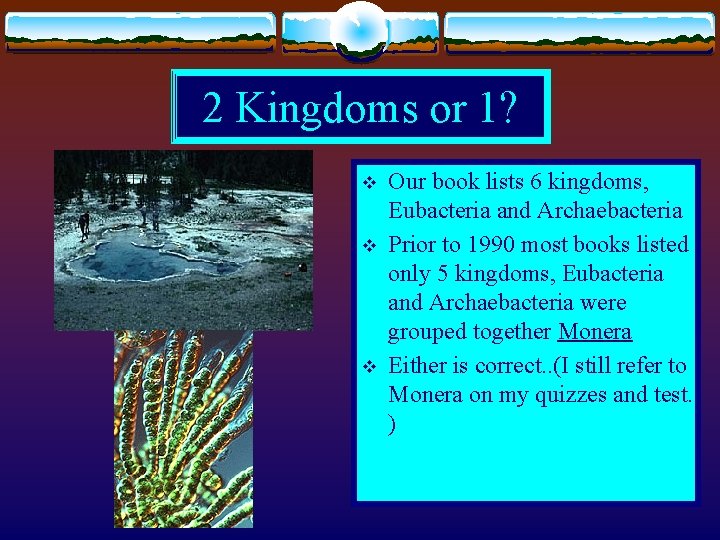2 Kingdoms or 1? v v v Our book lists 6 kingdoms, Eubacteria and