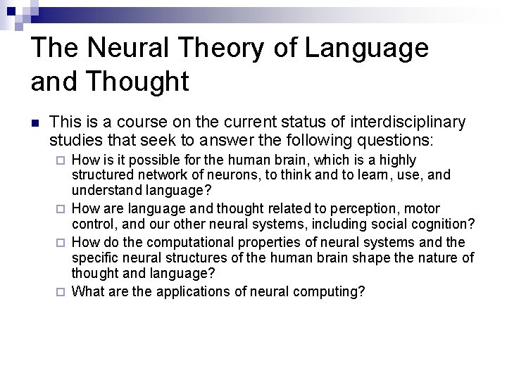 The Neural Theory of Language and Thought n This is a course on the