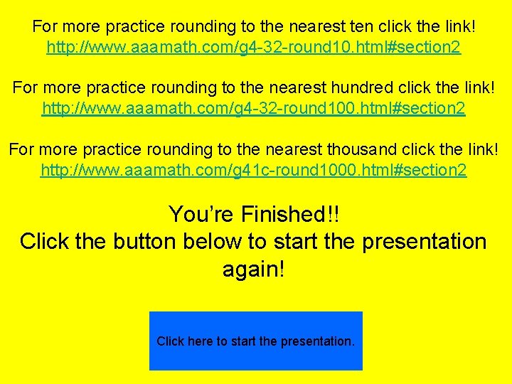 For more practice rounding to the nearest ten click the link! http: //www. aaamath.