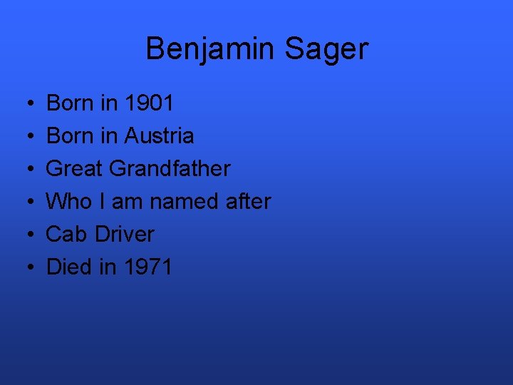 Benjamin Sager • • • Born in 1901 Born in Austria Great Grandfather Who