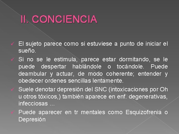 II. CONCIENCIA El sujeto parece como si estuviese a punto de iniciar el sueño.