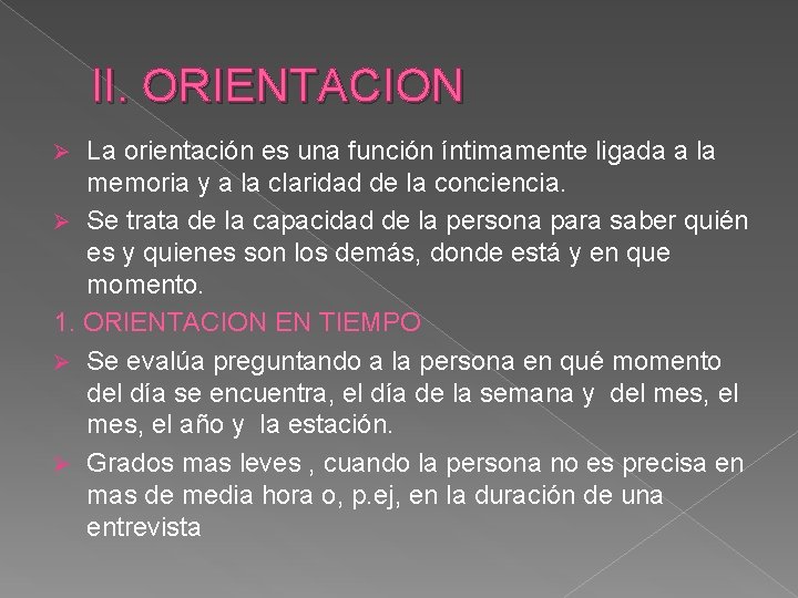 II. ORIENTACION La orientación es una función íntimamente ligada a la memoria y a