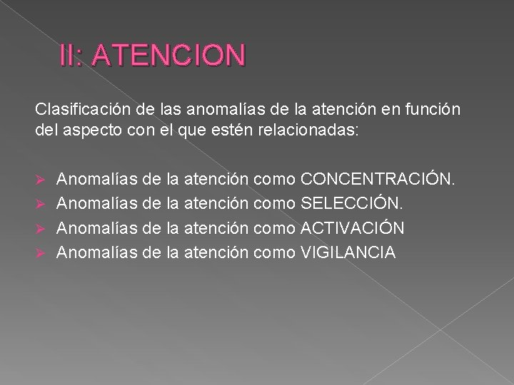 II: ATENCION Clasificación de las anomalías de la atención en función del aspecto con