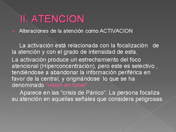 II. ATENCION Ø Alteraciones de la atención como ACTIVACION La activación está relacionada con