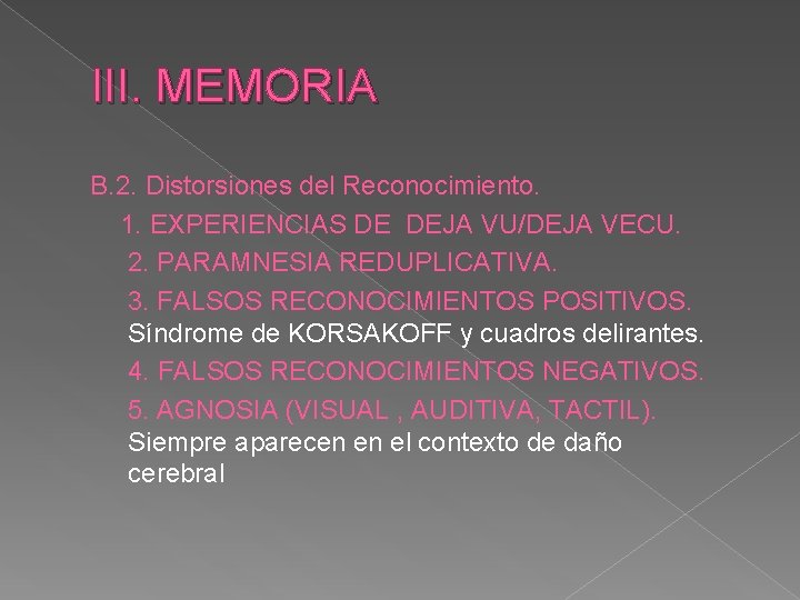 III. MEMORIA B. 2. Distorsiones del Reconocimiento. 1. EXPERIENCIAS DE DEJA VU/DEJA VECU. 2.