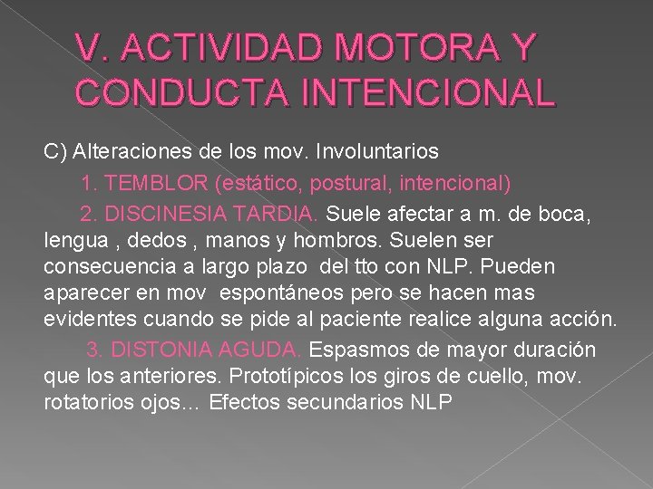 V. ACTIVIDAD MOTORA Y CONDUCTA INTENCIONAL C) Alteraciones de los mov. Involuntarios 1. TEMBLOR