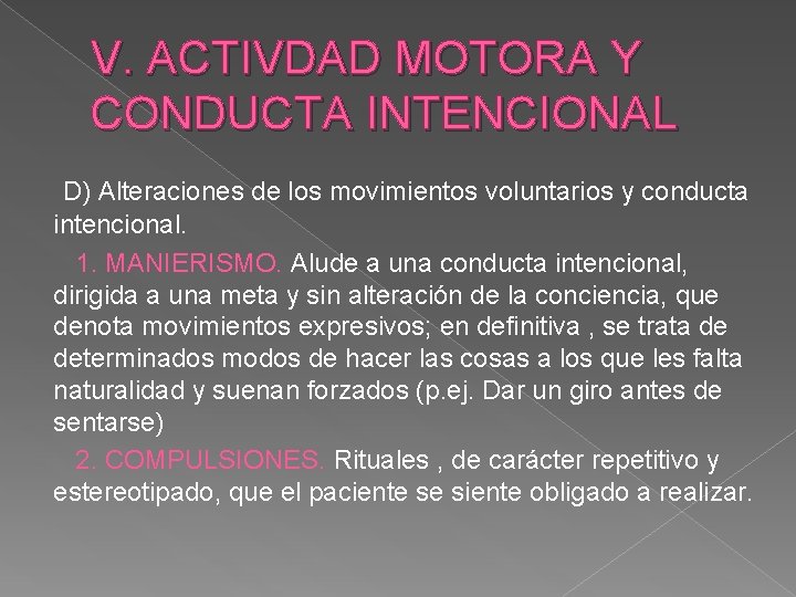 V. ACTIVDAD MOTORA Y CONDUCTA INTENCIONAL D) Alteraciones de los movimientos voluntarios y conducta