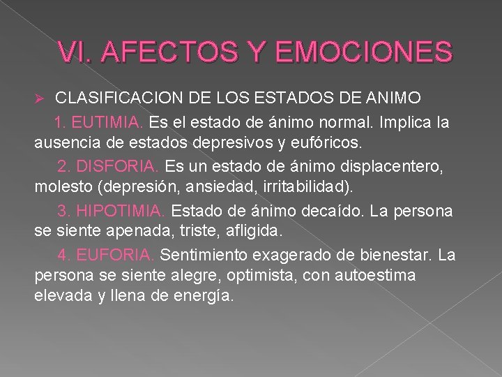 VI. AFECTOS Y EMOCIONES CLASIFICACION DE LOS ESTADOS DE ANIMO 1. EUTIMIA. Es el