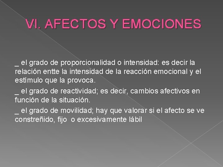 VI. AFECTOS Y EMOCIONES _ el grado de proporcionalidad o intensidad: es decir la