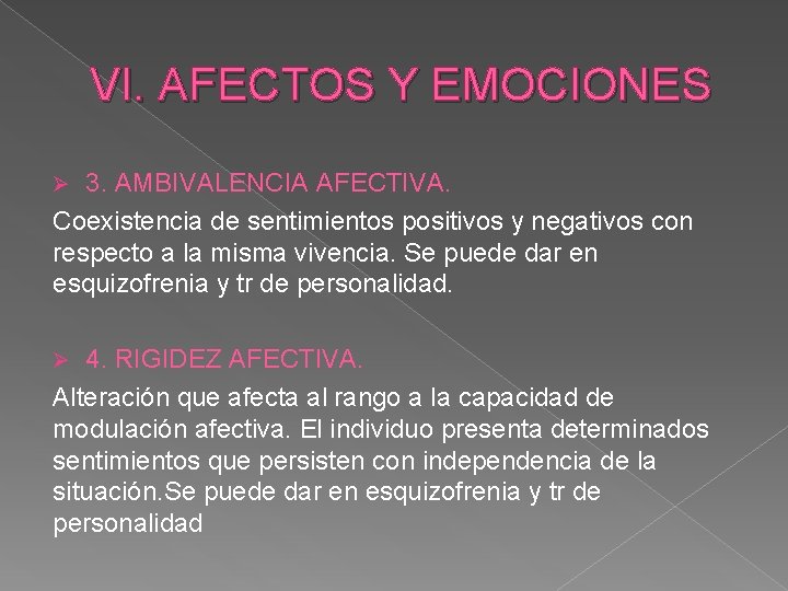 VI. AFECTOS Y EMOCIONES 3. AMBIVALENCIA AFECTIVA. Coexistencia de sentimientos positivos y negativos con