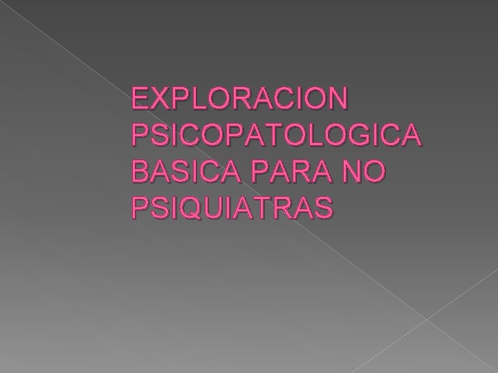 EXPLORACION PSICOPATOLOGICA BASICA PARA NO PSIQUIATRAS 