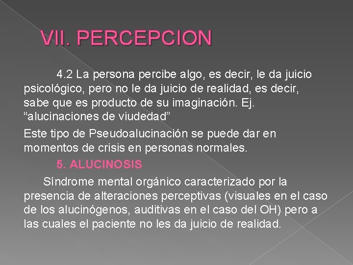 VII. PERCEPCION 4. 2 La persona percibe algo, es decir, le da juicio psicológico,