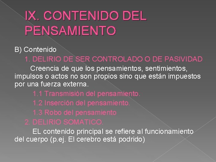 IX. CONTENIDO DEL PENSAMIENTO B) Contenido 1. DELIRIO DE SER CONTROLADO O DE PASIVIDAD