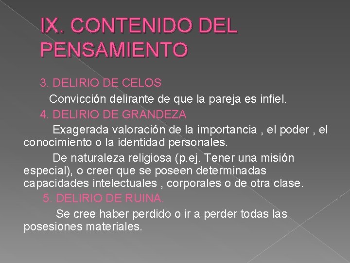 IX. CONTENIDO DEL PENSAMIENTO 3. DELIRIO DE CELOS Convicción delirante de que la pareja