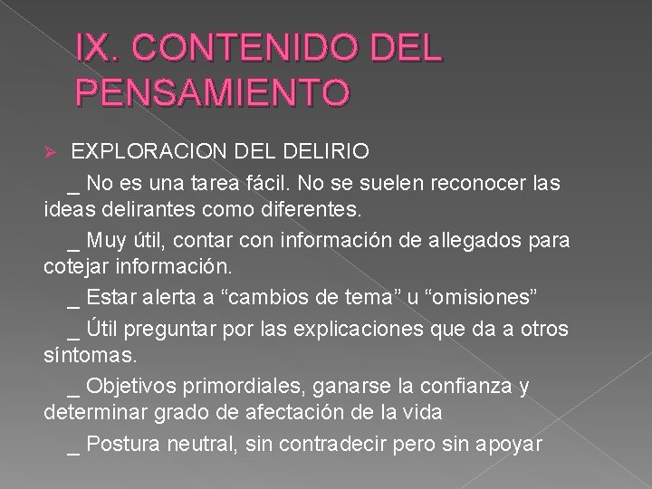 IX. CONTENIDO DEL PENSAMIENTO EXPLORACION DELIRIO _ No es una tarea fácil. No se