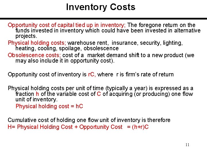 Inventory Costs Opportunity cost of capital tied up in inventory; The foregone return on