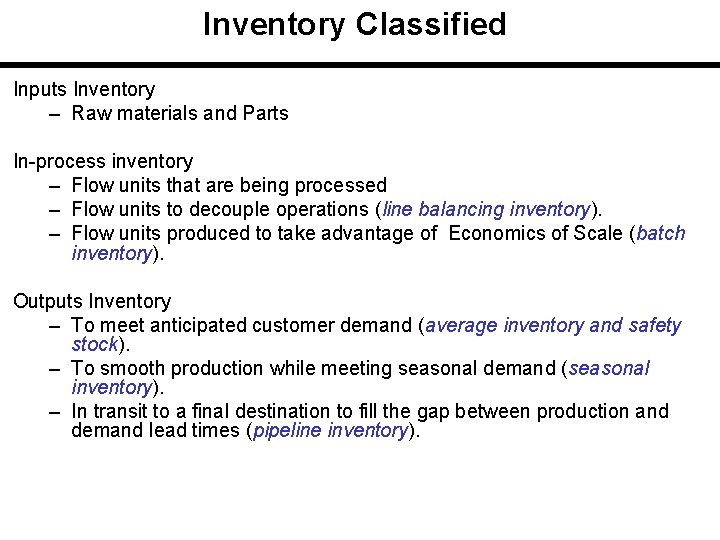 Inventory Classified Inputs Inventory – Raw materials and Parts In-process inventory – Flow units
