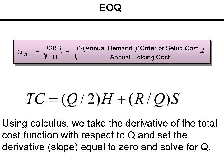 EOQ Q OPT = 2 RS 2(Annual Demand )(Order or Setup Cost ) =