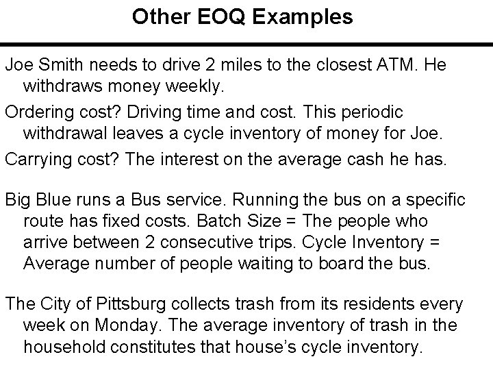 Other EOQ Examples Joe Smith needs to drive 2 miles to the closest ATM.