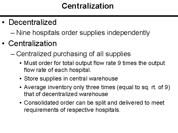 Centralization • Decentralized – Nine hospitals order supplies independently • Centralization – Centralized purchasing
