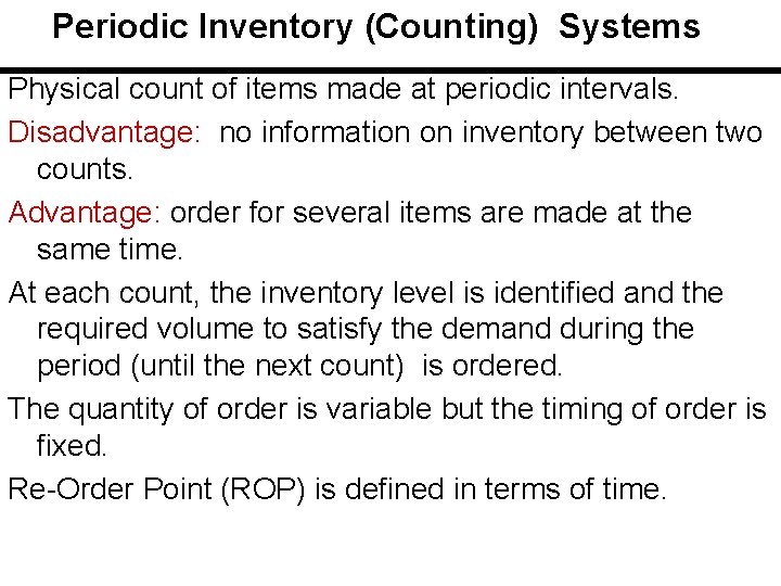 Periodic Inventory (Counting) Systems Physical count of items made at periodic intervals. Disadvantage: no