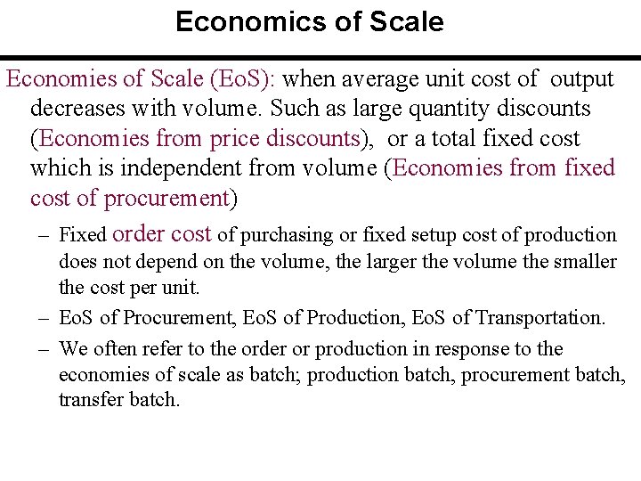 Economics of Scale Economies of Scale (Eo. S): when average unit cost of output